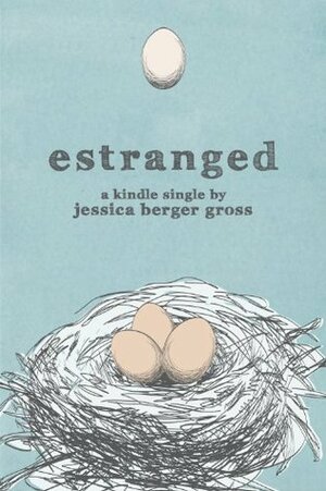 Estranged (Kindle Single) by Jessica Berger Gross