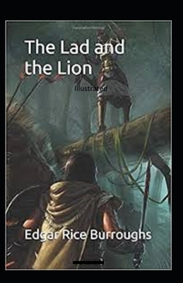 The Lad and the Lion- By Edgar Rice(Illustrated) by Edgar Rice Burroughs