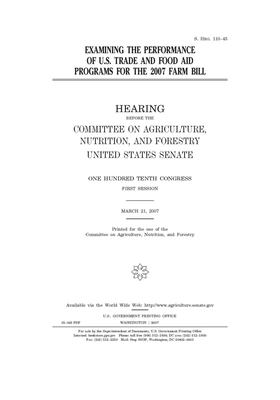 Examining the performance of U.S. trade and food aid programs for the 2007 farm bill by United States Congress, United States Senate, Committee on Agriculture Nutr (senate)