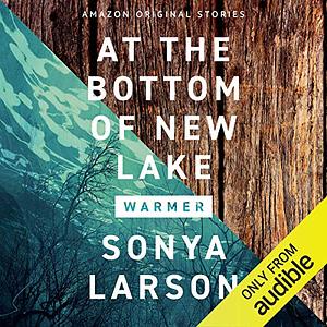 At the Bottom of New Lake by Sonya Larson