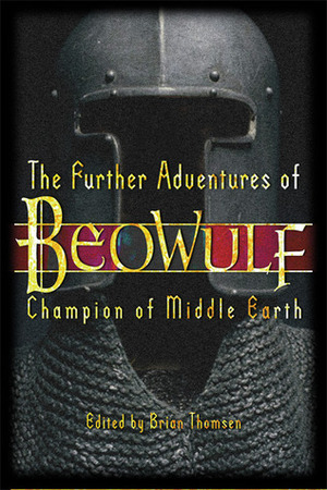 The Further Adventures of Beowulf: Champion of Middle Earth by Brian M. Thomsen, Jeff Grubb, Ed Greenwood