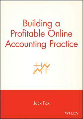 Building a Profitable Online Accounting Practice by Jack Fox