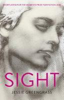 Sight: SHORTLISTED FOR THE WOMEN'S PRIZE FOR FICTION 2018 by Jessie Greengrass