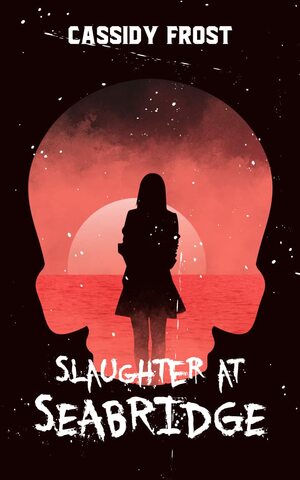 Slaughter at Seabridge by Cassidy Frost
