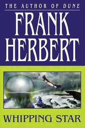 Whipping Star by Frank Herbert