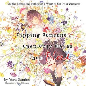 Ripping Someone Open Only Makes Them Bleed by Yoru Sumino