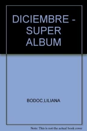 DICIEMBRE - SUPER ALBUM by Liliana Bodoc