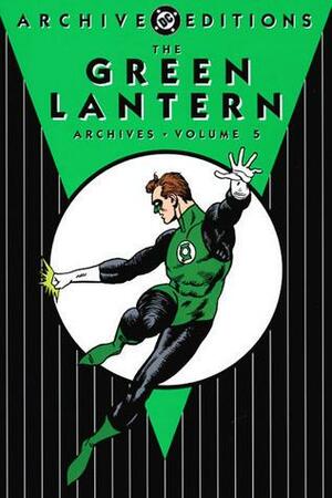 The Green Lantern Archives, Vol. 5 by John Broome, Geoff Johns, Gardner F. Fox