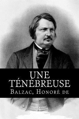 Une ténébreuse affaire by Honoré de Balzac