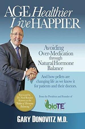 Age Healthier Live Happier by Gary Donovitz