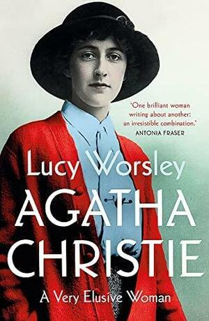 Agatha Christie: A Very Elusive Woman by Lucy Worsley