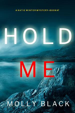 Hold Me by Molly Black