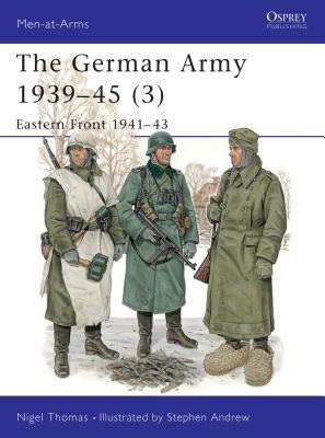 The German Army 1939-45 (3): Eastern Front 1941-43 by Nigel Thomas