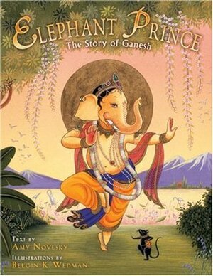 Elephant Prince: The Story of Ganesh by Belgin K. Wedman, Amy Novesky