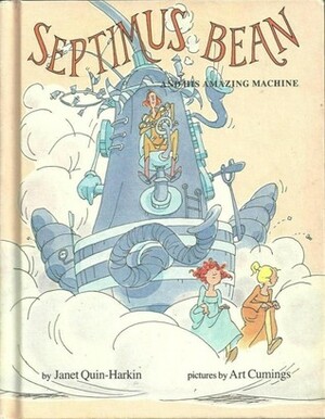 Septimus Bean and His Amazing Machine by Janet Quin-Harkin, Art Cumings