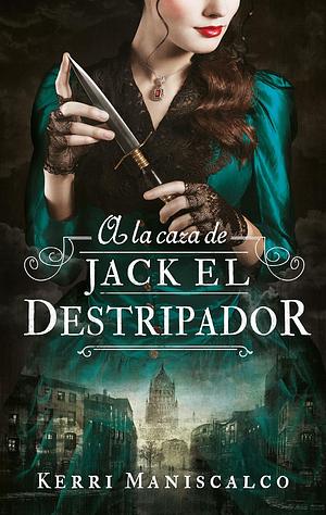 A la caza de Jack, el destripador by Kerri Maniscalco