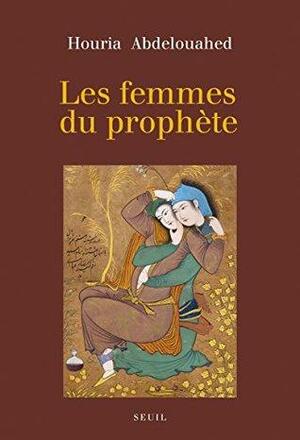 Les Femmes du prophète by Houria Abdelouahed