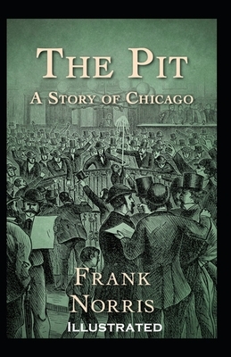 The Pit: A Story of Chicago Illustrated by Frank Norris