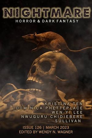 Nightmare Magazine, Issue 126, March 2023 by Wendy N. Wagner