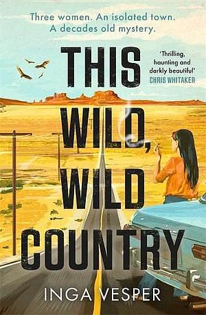 This Wild, Wild Country by Inga Vesper