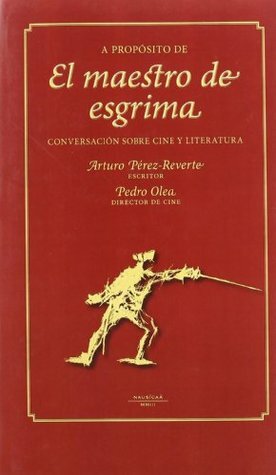 A propósito de El maestro de esgrima by Arturo Pérez-Reverte