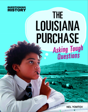 The Louisiana Purchase: Asking Tough Questions by Nel Yomtov