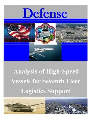 Analysis of High-Speed Vessels for Seventh Fleet Logistics Support by Naval Postgraduate School