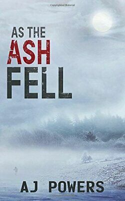 As the Ash Fell by A.J. Powers