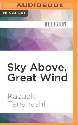 Sky Above, Great Wind: The Life and Poetry of Zen Master Ryokan by Kazuaki Tanahashi