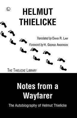 Notes from a Wayfarer: The Autobiography of Helmut Thielicke by Helmut Thielicke