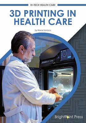 3D Printing in Health Care by Marne Ventura