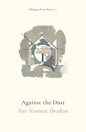 Against the Dust by Nur Nasreen Ibrahim