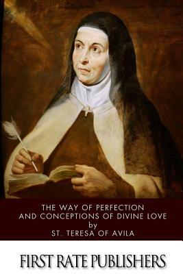 The Way of Perfection and Conceptions of Divine Love by Teresa of Ávila