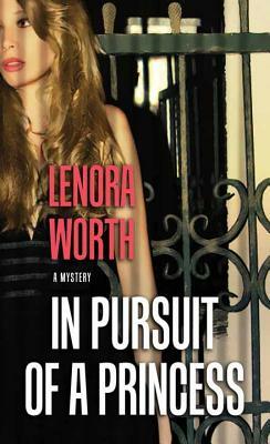 In Pursuit of a Princess by Lenora Worth