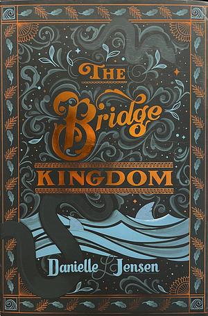 The Bridge Kingdom by Danielle L. Jensen