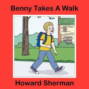 Benny Takes A Walk by Howard Sherman