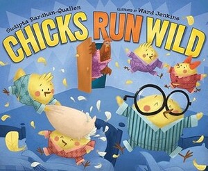 Chicks Run Wild by Ward Jenkins, Sudipta Bardhan-Quallen