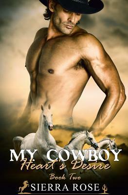 My Cowboy: Heart's Desire by Sierra Rose