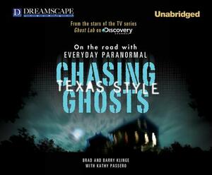 Chasing Ghosts, Texas Style: On the Road with Everyday Paranormal by Barry Klinge, Brad Klinge
