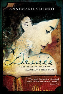 Désirée: The Bestselling Story of Napoleon's First Love by Annemarie Selinko
