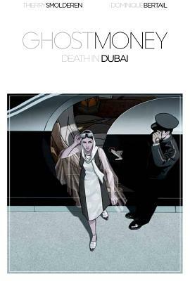 Ghost Money: Death in Dubai by Thierry Smolderen