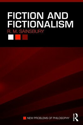 Fiction and Fictionalism by R. M. Sainsbury