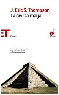 La civiltà maya by J. Eric S. Thompson, Alberto Guaraldo