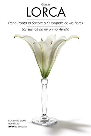 Doña Rosita la soltera o el lenguaje de las flores by Federico García Lorca