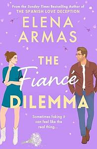 The Fiancé Dilemma by Elena Armas