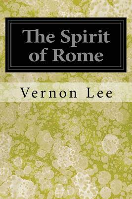 The Spirit of Rome by Vernon Lee