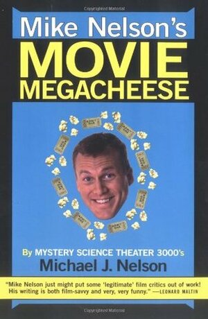 Mike Nelson's Movie Megacheese by Michael J. Nelson