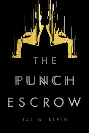 The Punch Escrow by Tal M. Klein