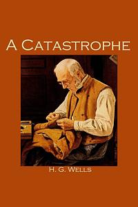 A Catastrophe by H.G. Wells