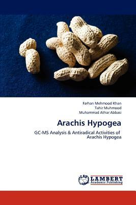 Arachis Hypogea by Tahir Muhmood, Farhan Mehmood Khan, Muhammad Athar Abbasi